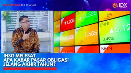 IHSG Melesat, Apa Kabar Pasar Obligasi Jelang Akhir Tahun?
