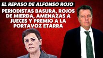 Alfonso Rojo: “Periodistas basura, rojos de mierda, amenazas a jueces y premio a la portavoz etarra”