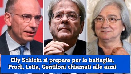 Elly Schlein si prepara per la battaglia, Prodi, Letta, Gentiloni chiamati alle armi