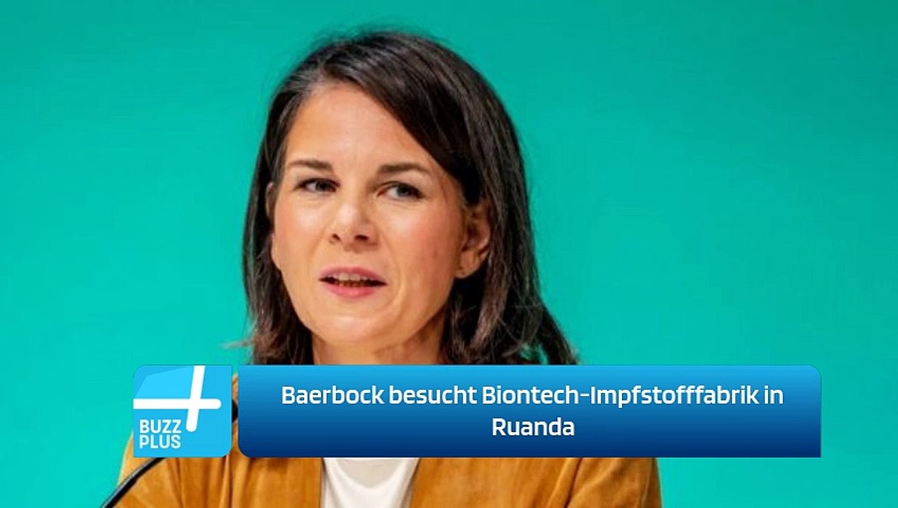 Baerbock besucht Biontech-Impfstofffabrik in Ruanda