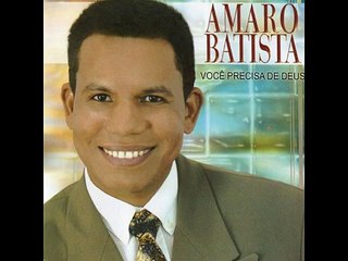 Amaro Batista - Você Precisa de Deus (Playback)
