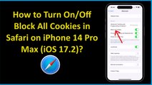 How to Turn On/Off Block All Cookies in Safari on iPhone 14 Pro Max (iOS 17.2)?