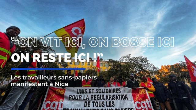 On vit ici, on bosse ici, on reste ici : les travailleurs sans-papiers manifestent à Nice