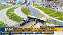 Metropolitano: usuarios reportaron problemas el día de la inauguración de la ampliación norte