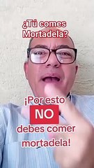Por esto no debes comer mortadela