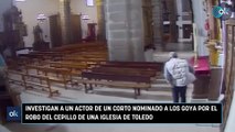 Investigan a un actor de un corto nominado a los Goya por el robo del cepillo de una iglesia de Toledo
