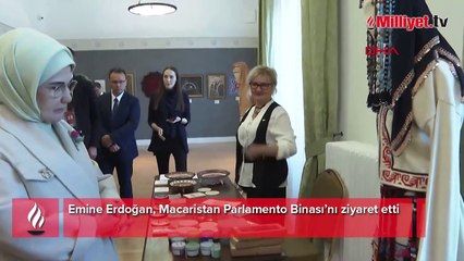 Emine Erdoğan, Macaristan Parlamento Binası’nı ziyaret etti