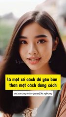 Yêu bản thân đúng cách #yeubanthandungcach #yeubanthan #caunoihay #baihoccuocsong #kienthuc #baihoc #kynang #fyp