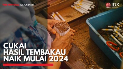 Cukai Hasil Tembakau Naik Mulai 2024