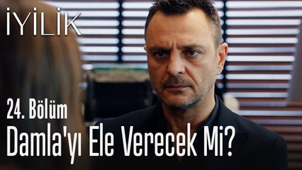 Poyraz, Damla'yı ele verecek mi? - İyilik 24. Bölüm