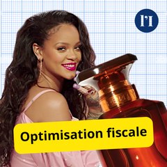 Le parfum de Rihanna sent bon l'optimisation fiscale