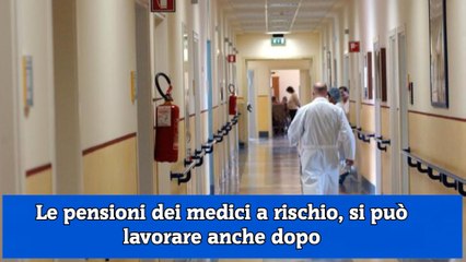 Le pensioni dei medici a rischio, si può lavorare anche dopo