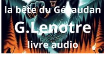 la bête du Gévaudan G.Lenotre livre audio gratuit en français