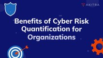 Want to know what cyber risk quantification can bring to your business? | Akitra | Cybersecurity