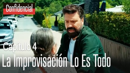 La improvisación lo es todo - Confidencial Capítulo 4