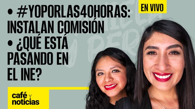 #EnVivo #CaféYNoticias | ¿Qué está pasando en el INE? |#YoPorLas40Horas: diputados instalan comisión
