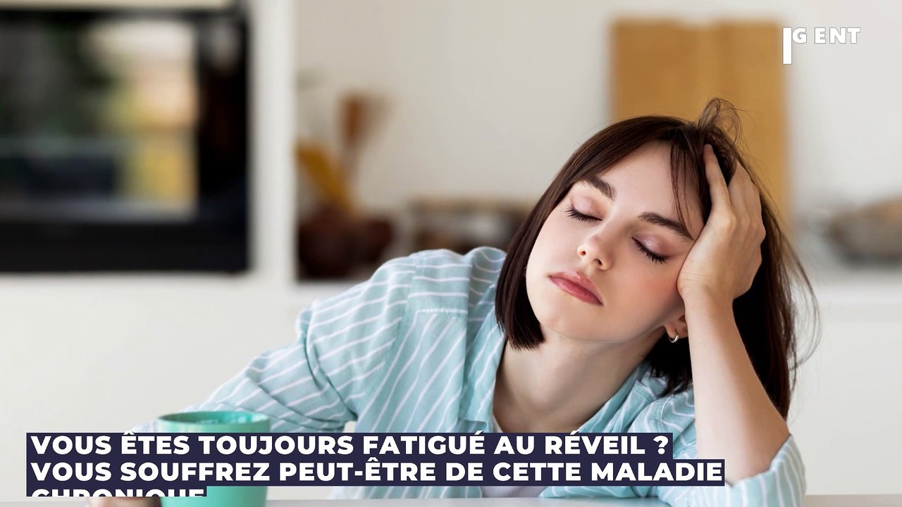 Vous êtes toujours fatigué au réveil ? Vous souffrez peut-être de cette maladie chronique