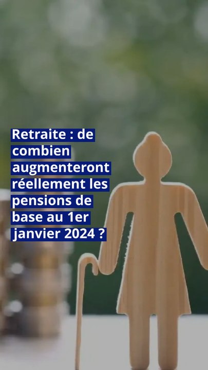 Retraite : de combien augmenteront réellement les pensions de base au 1er janvier 2024 ?