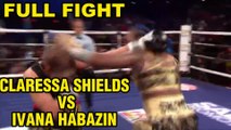 CLARESSA SHIELDS VS IVANA HABAZIN FULL FIGHT  boxing