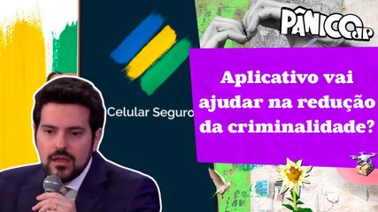 LUIZ AUGUSTO D’URSO MANDA O PAPO SOBRE APP ‘CELULAR SEGURO’ DO GOVERNO
