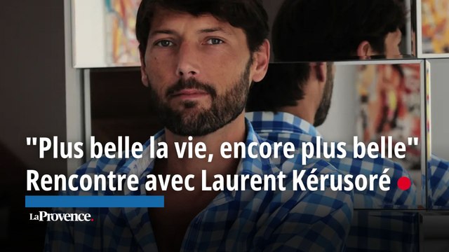 Plus belle la vie, encore plus belle : Entretien avec Laurent Kérusoré