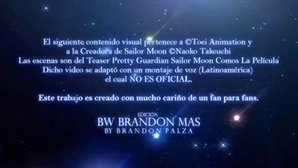 Pretty Guardian Sailor Moon Cosmos   Spot Latino POR ELLAS  Japón Parte 1 y Parte 2   BW BRANDON MAS