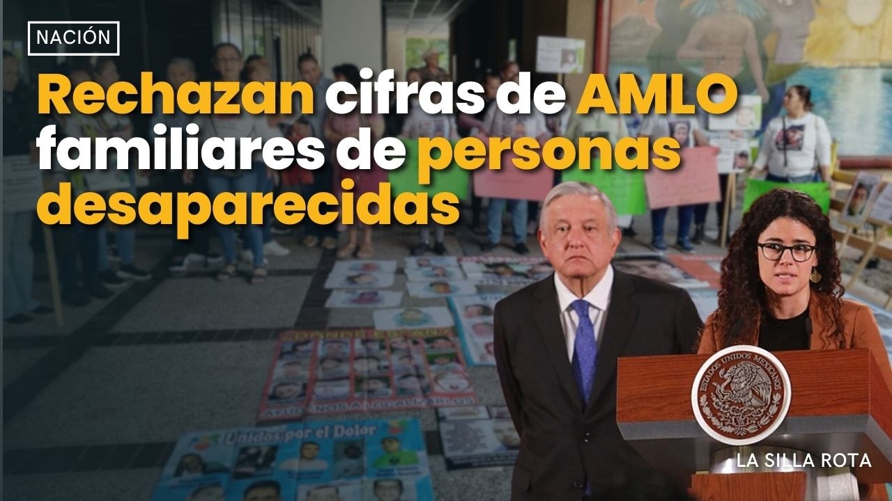Rechazan cifras de AMLO familiares de personas desaparecidas