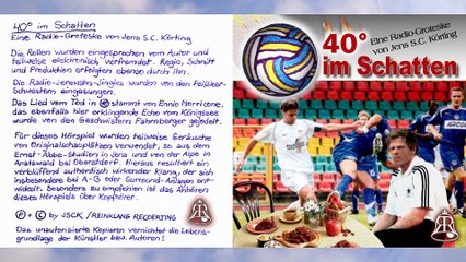 40° IM SCHATTEN, Fußball Hörspiel von J.S.C.K. (FCC Jena, Komödie, Burleske, Groteske, Satire)