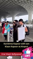 Karishma Kapoor with son Kiaan Kapoor at Airport