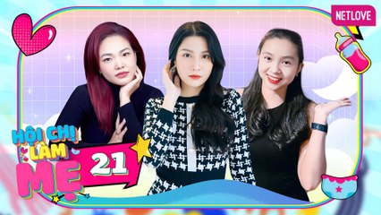 Hội Chị Làm Mẹ Tập 21: TikToker Mio Trở Thành Mẹ Khi Chưa Tốt Nghiệp