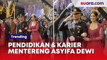 Pendidikan dan Karier Mentereng Asyifa Dewi Menantu Wakapolri Agus Andrianto, Pantas Dilirik Andre Azhar