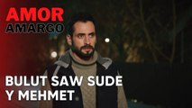 Bulut Saw Sude y Mehmet | Amor Amargo - Capitulo 10