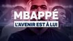 PSG - Kylian Mbappé, l'avenir est à lui