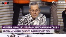 KPK Sebut Uang Hasil Korupsi Gubernur Maluku Utara untuk Menginap di Hotel dan Berobat Gigi