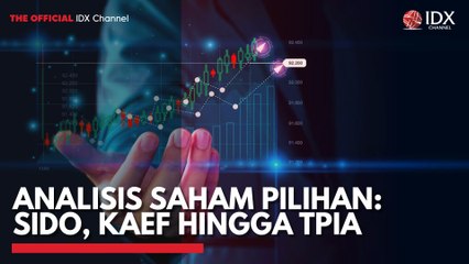 Analisis Saham Pilihan: SIDO, KAEF Hingga TPIA