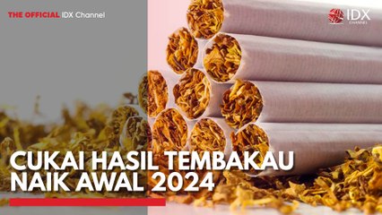 Cukai Hasil Tembakau Naik Awal 2024