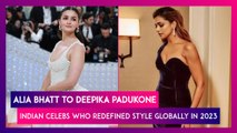 Alia Bhatt to Deepika Padukone, Indian Celebs Who Made A Style Statement Internationally In 2023