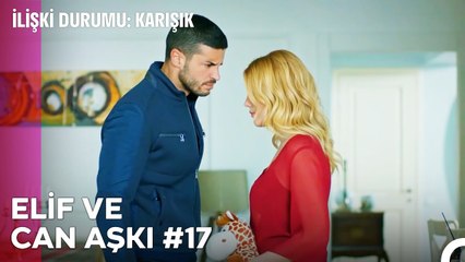 Baştan Sona Elif ve Can Aşkı (Part 17) - İlişki Durumu Karışık