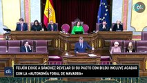 Feijóo exige a Sánchez revelar si su pacto con Bildu incluye acabar con la «autonomía foral de Navarra»