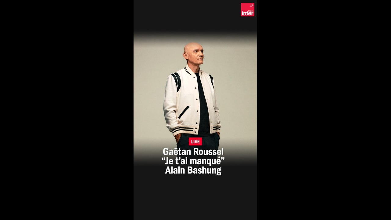 "Je t'ai manqué" - Gaëtan Roussel reprend Alain Bashung
