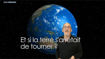 Et si la terre s'arrêtait de tourner ?