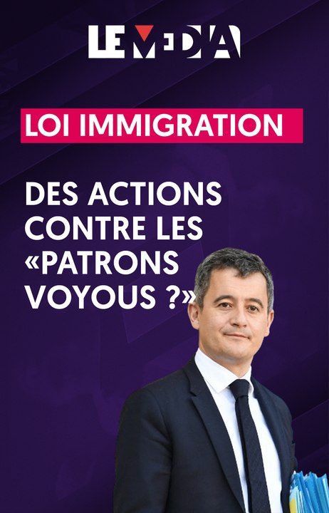 Loi immigration : vers des actions contre les "patrons voyous" ?
