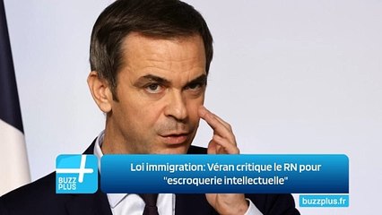 Loi immigration: Véran critique le RN pour "escroquerie intellectuelle"
