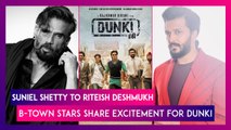 Suniel Shetty, Riteish Deshmukh & Other Celebs Share Excitement For SRK’s Dunki