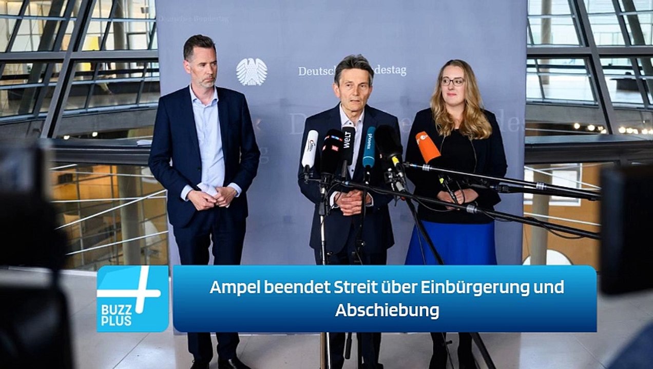 Ampel beendet Streit über Einbürgerung und Abschiebung