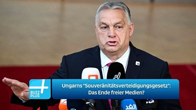 Ungarns Souveränitätsverteidigungsgesetz : Das Ende freier Medien?