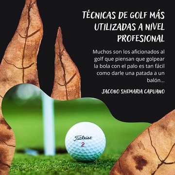 -Jacobo Shemaria Capuano- Técnicas de golf más utilizadas a nivel profesional: (Parte 1) (Creado por @JacoboShemariaCapuano)