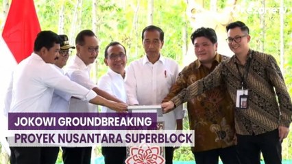 Bawa IKN Mendunia, Jokowi Groundbreaking Proyek Nusantara Superblock