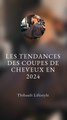 LES TENDANCES de COUPES de CHEVEUX pour 2024