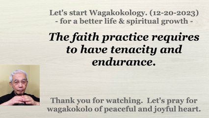 The faith practice requires to have tenacity and endurance. 12-20-2023